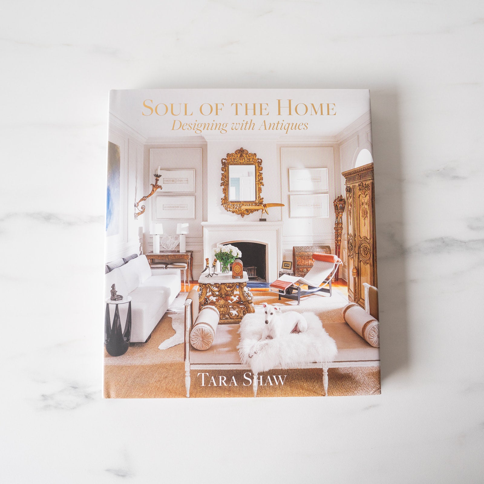 "Soul of the Home: Designing With Antiques" by Tara Shaw BOOKS - design Hachette Book Group