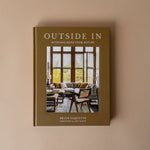 "Outside In: Interiors Born From Nature" by Brian Paquette BOOKS - design Raincoast Books