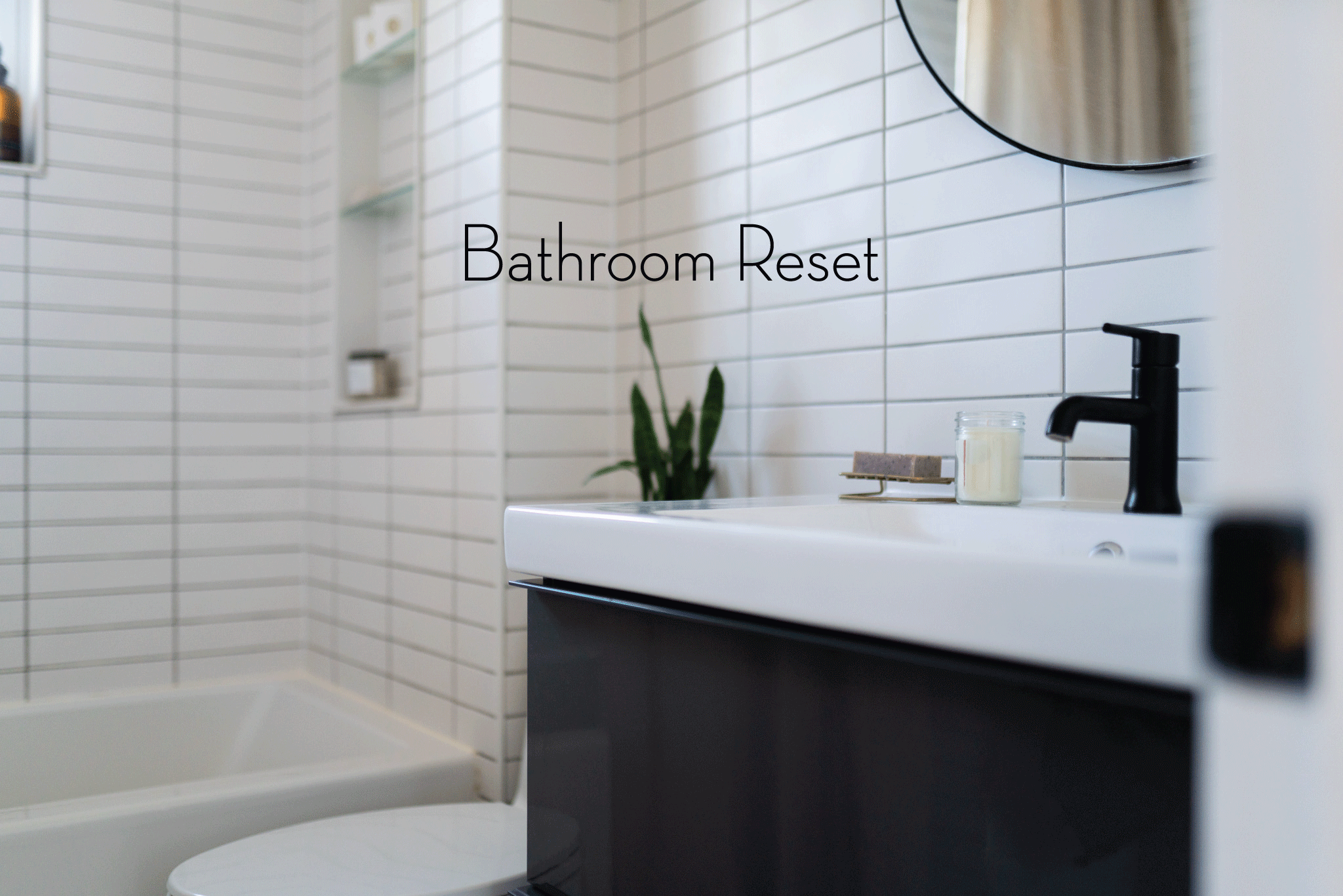 Bathroom Reset