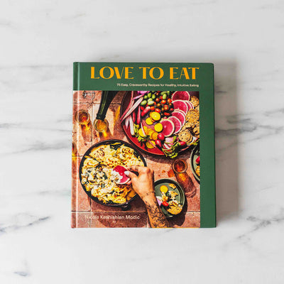 "Love To Eat: 75 Easy, Craveworthy Recipes For Healthy, Intuitive Eating [a Cookbook]" by Nicole Keshishian Modic-Rug & Weave