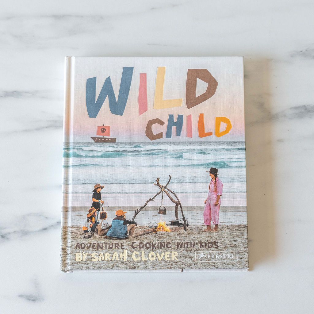 "Wild Child: Adventure Cooking with Kids" by Sarah Clover - Rug & Weave