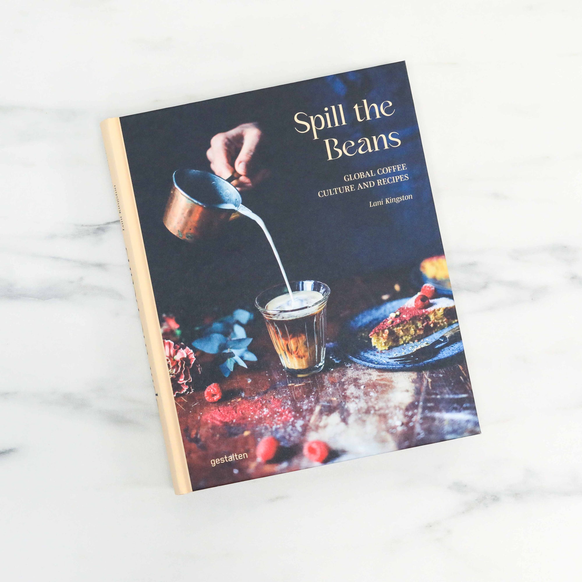"Spill The Beans: Global Coffee Culture and Recipes" by Lani Kingston